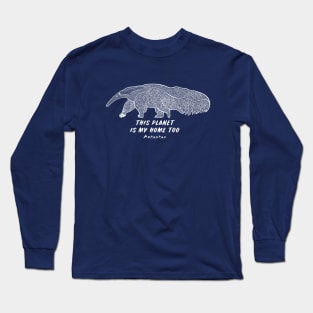 Anteater - This Planet Is My Home Too - animal ink art Long Sleeve T-Shirt